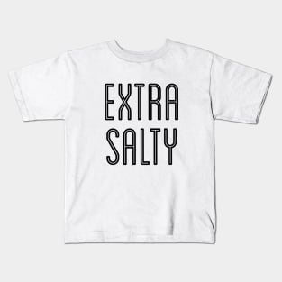 Sassy Extra Salty T-Shirt Snarky Pun Curmudgeon Black Kids T-Shirt